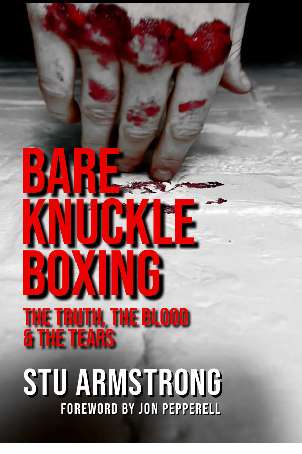 Bare Knuckle Boxing: The Truth, The Blood & The Tears